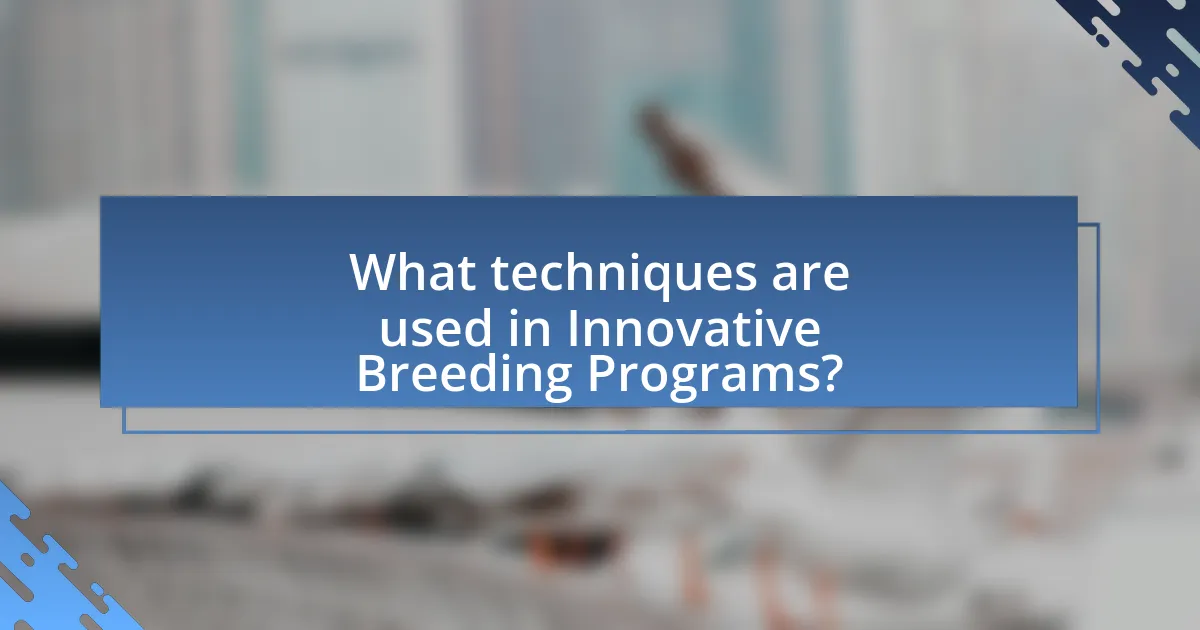 What techniques are used in Innovative Breeding Programs?